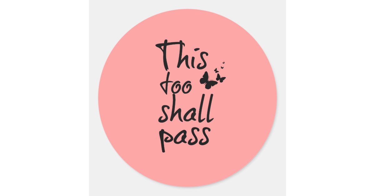 This Too Shall Pass Quote With Butterflies Classic Round Sticker Zazzle Com