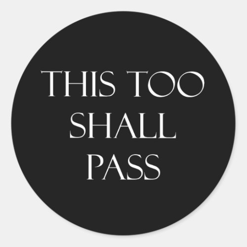 This Too Shall Pass Quotes Inspirational Quote Classic Round Sticker