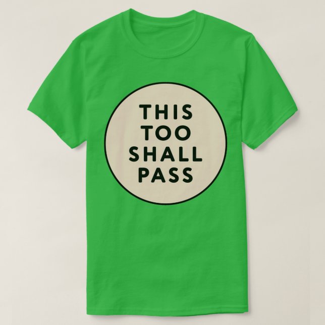 THIS TOO SHALL PASS T-Shirt (Design Front)