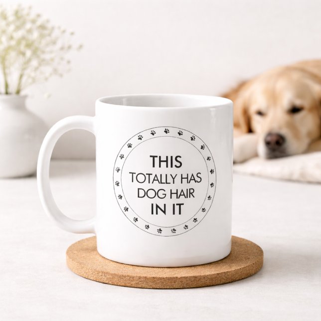 This Totally Has Dog Hair In It Funny Dog Lover  Coffee Mug (This totally has dog hair in it funny mug)