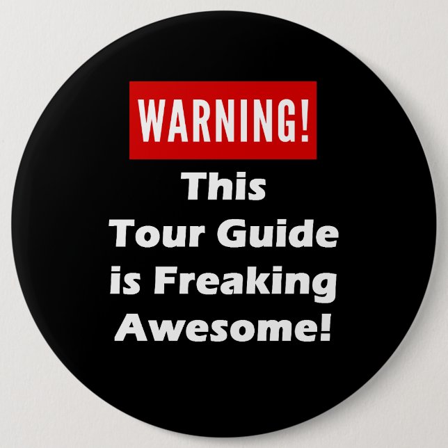 This Tour Guide is Freaking Awesome! Pinback Button (Front)