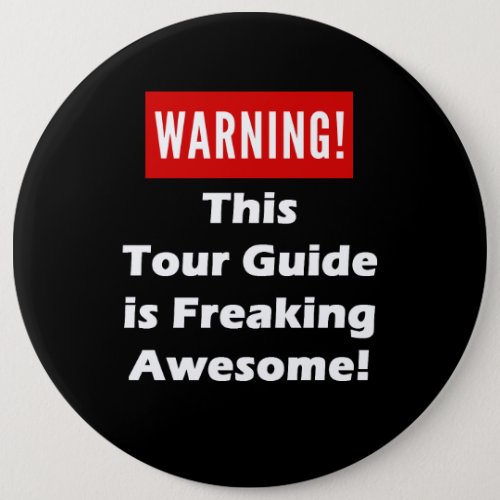 This Tour Guide is Freaking Awesome Pinback Button