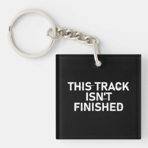 This Track Isn’t Finished - Glitch Text Design Keychain