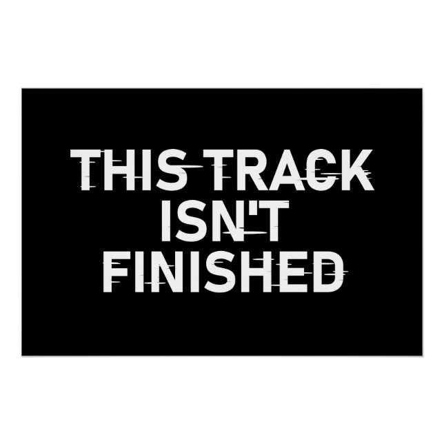 This Track Isn’t Finished - Glitch Text Design Poster (Front)