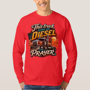 This Truck Runs on Diesel and Prayer Long Sleeve T-Shirt