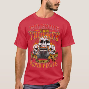 This Trucker Doesnt Play WellSemi Truck Driver Tru T-Shirt