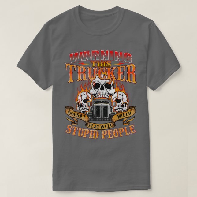 This Trucker Doesnt Play WellSemi Truck Driver Tru T-Shirt (Design Front)