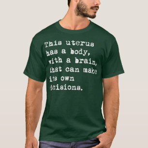 This Uterus Has A Body With A Brain That Can Make T-Shirt