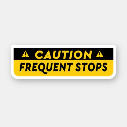 This vehicle make Frequently Stop Sticker