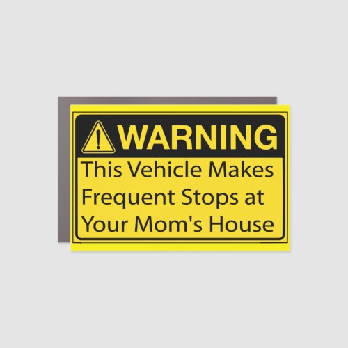 This Vehicle Makes Frequent Stops at Your Moms  Car Magnet