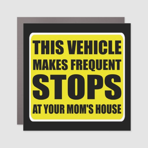 This Vehicle Makes Sudden Stops at Your Moms 59 Car Magnet