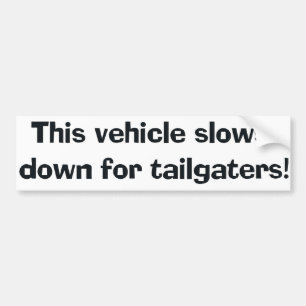 This Vehicle Slows Down For Tailgaters! Bumper Sti Sticker