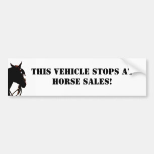This vehicle stops at horse sales! Bumper Sticker