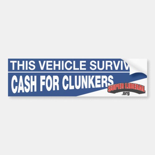 This Vehicle Survived CASH FOR CLUNKERS Bumper Sticker
