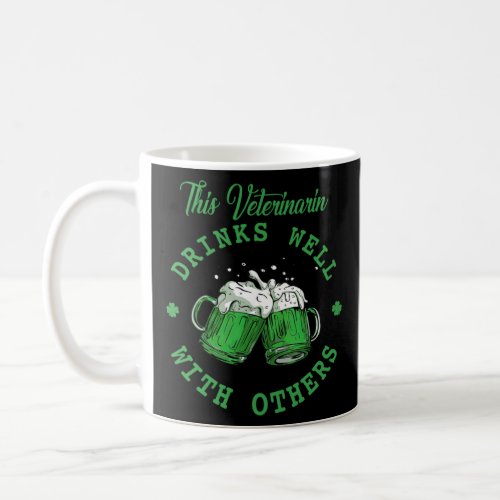 This Veterinarin Drinks Well With Others St Patric Coffee Mug