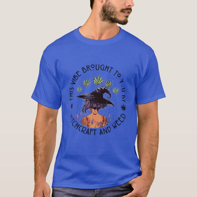 This Vibe Brought To You By Witchcraft And Weed Hi T-Shirt (Front)