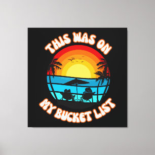 This Was On My Bucket List Canvas Print