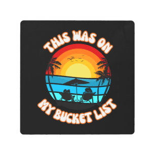 This Was On My Bucket List Metal Print