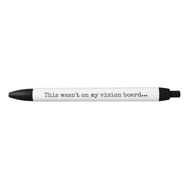 This wasn't on my vision board funny office Pen (Front)