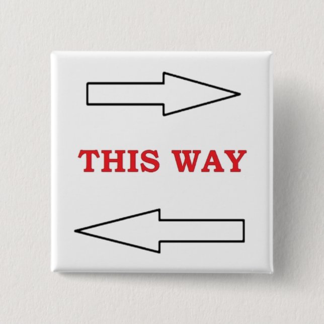 "THIS WAY" ARROWS PINBACK BUTTON (Front)
