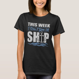 This Week I Don t Give a Ship Cruise T-Shirt