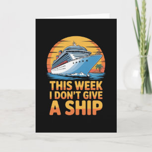 This Week I Don´t Give A Ship Cruise Wear For Men  Card