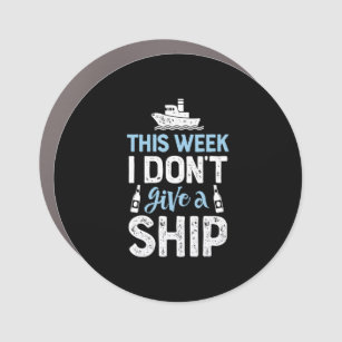 This Week I Dont Give A Ship Cruise Trip Vacation Car Magnet
