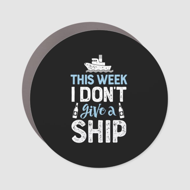 This Week I Dont Give A Ship Cruise Trip Vacation Car Magnet (Front)