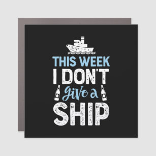 This Week I Dont Give A Ship Cruise Trip Vacation Car Magnet