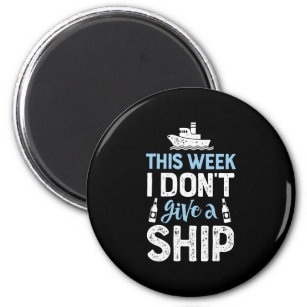 This Week I Dont Give A Ship Cruise Trip Vacation Magnet