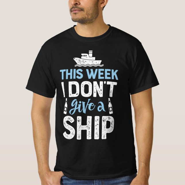 This Week I Dont Give A Ship Cruise Trip Vacation T-Shirt (Front)