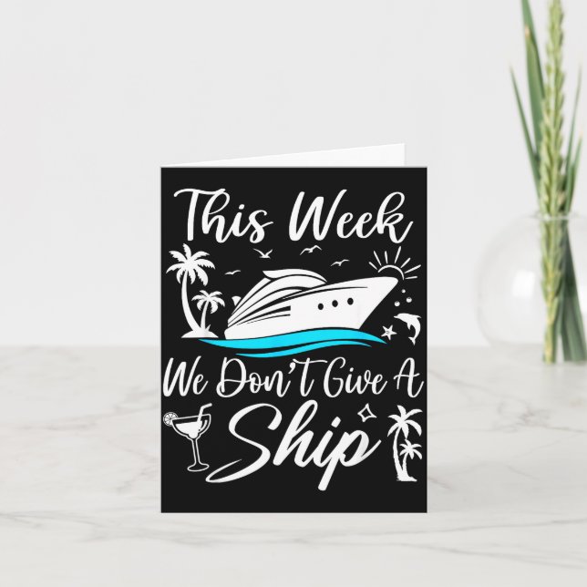 This Week We Don’t Give A Ship Funny Cruise Squad  Card (Front)