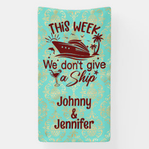 This week we don't give a ship Couples Cruise Door Banner