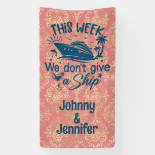 This week we don't give a ship Couples Cruise Door Banner