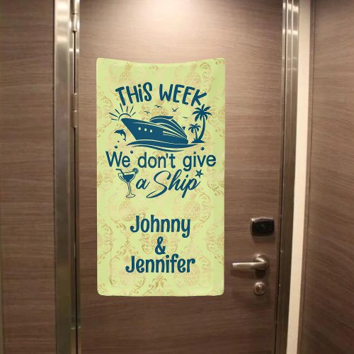 This week we dont give a ship Couples Cruise Door Banner