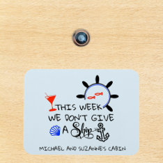 This Week  We Don't Give A Ship Door Cruise Cabin  Magnet at Zazzle