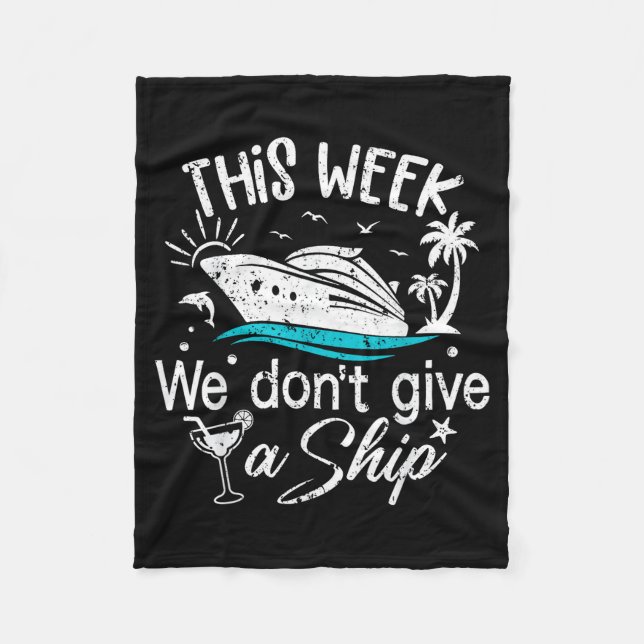 This Week We Don't Give A Ship Family Cruise Vacat Fleece Blanket (Front)