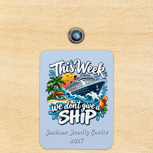 This Week we Don't Give a Ship Magnet