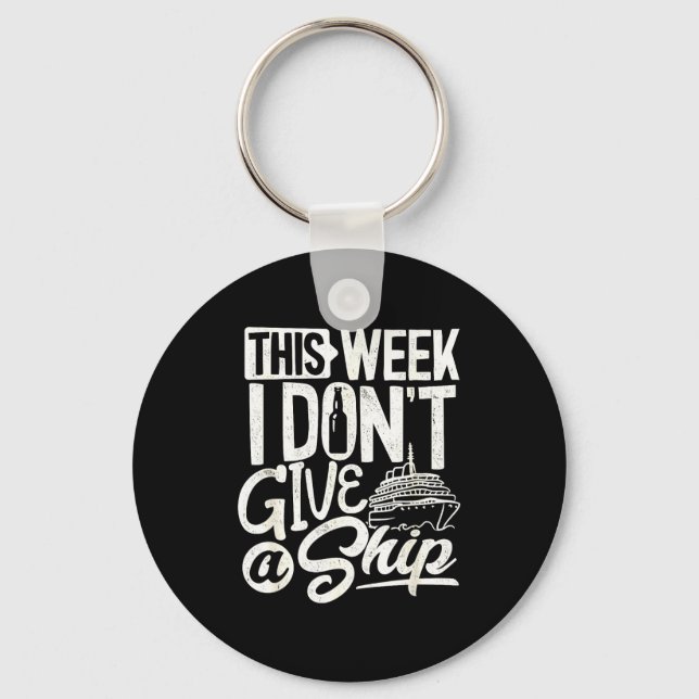 This Whole Week I Don't Give A Ship The Cruise Shi Keychain (Front)