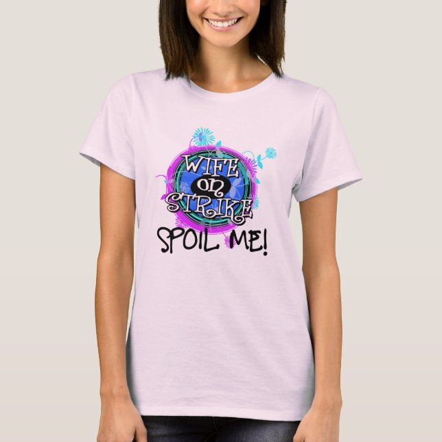 this Wife is on Strike! T-Shirt (Front)