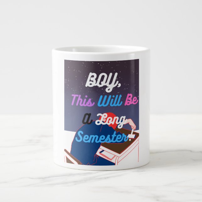This will be a long semester giant coffee mug (Front)