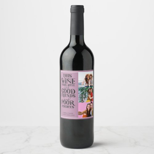 This wine pairs well with friends fun bff 3 photos wine label