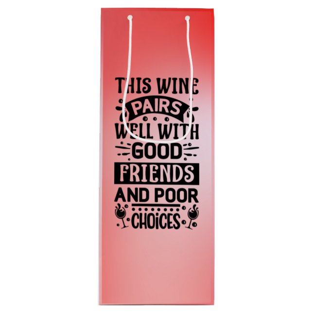 This Wine Pairs Well With Good Friends Wine Gift Bag (Front)