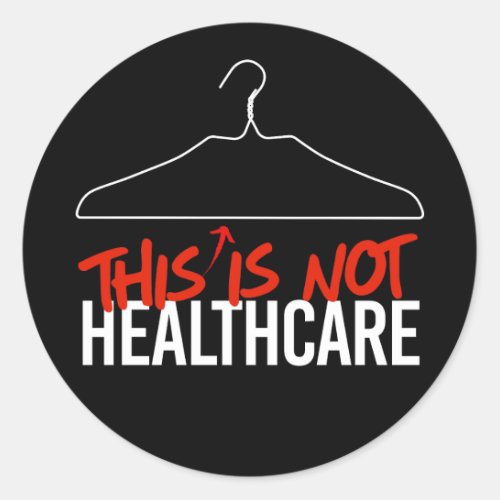 This Wire Hanger is not Healthcare Pro Choice Classic Round Sticker