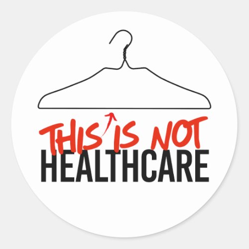 This Wire Hanger is not Healthcare Pro Choice Classic Round Sticker