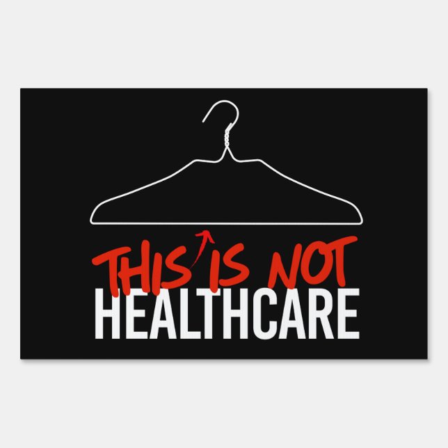 This Wire Hanger is not Healthcare Pro Choice Sign (Front)