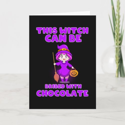This Witch Can Be Bribed With Chocolate Funny Card