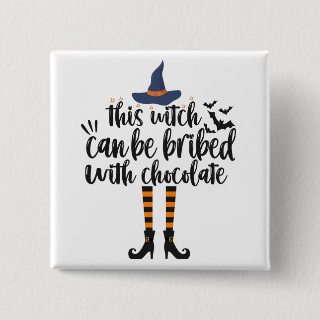 This Witch can be bribed with chocolate Funny Gift Button (Front)
