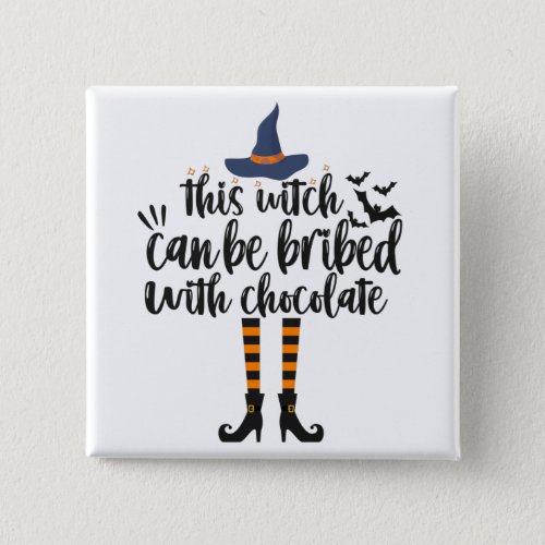 This Witch can be bribed with chocolate Funny Gift Button