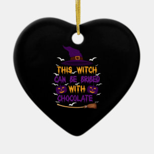 This Witch Can Be Bribed With Chocolate Halloween Ceramic Ornament